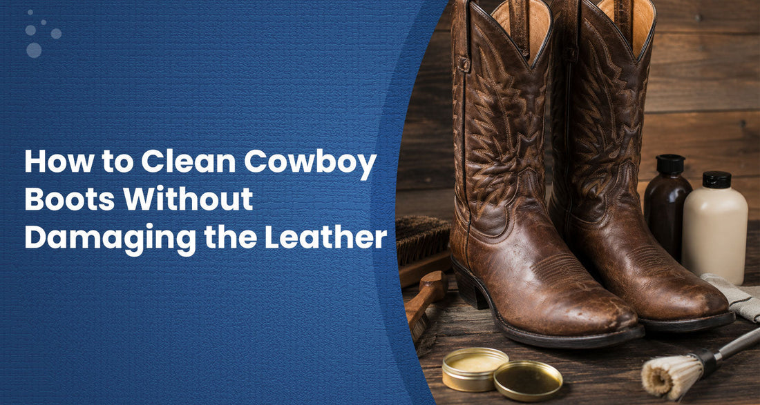How to Clean Cowboy Boots Without Damaging the Leather