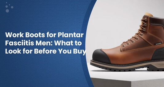 Work Boots for Plantar Fasciitis Men: What to Look for Before You Buy